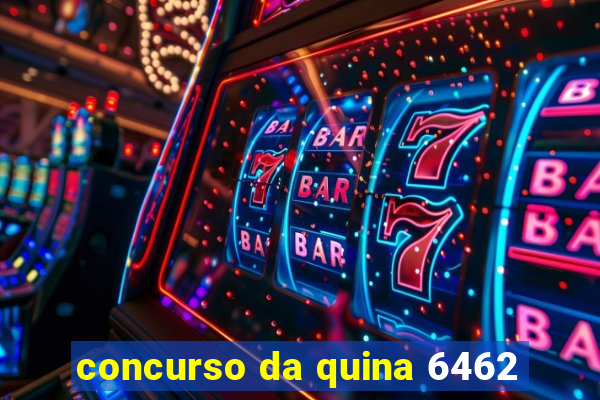 concurso da quina 6462