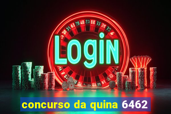 concurso da quina 6462