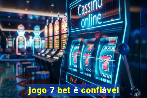 jogo 7 bet é confiável