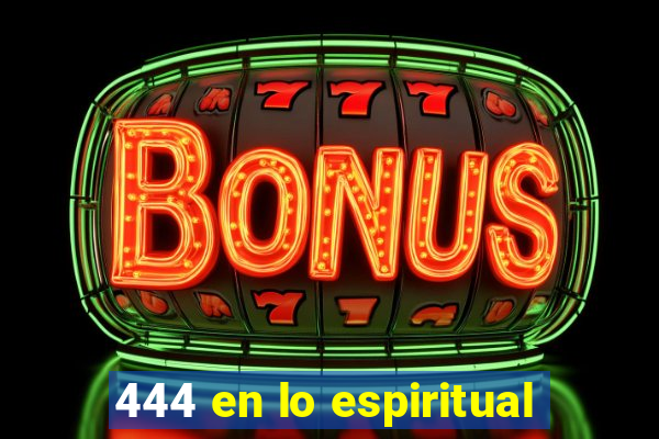 444 en lo espiritual