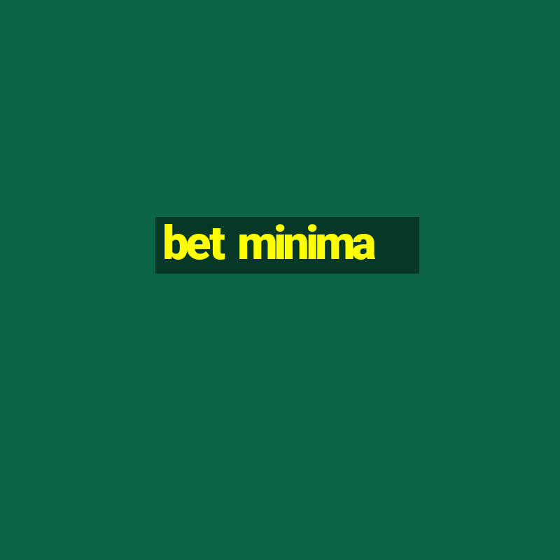 bet minima