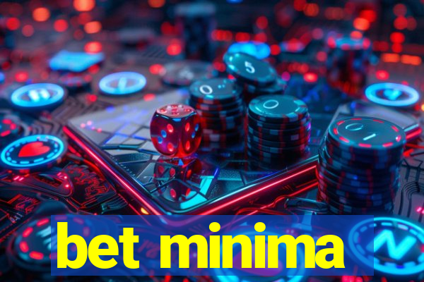 bet minima