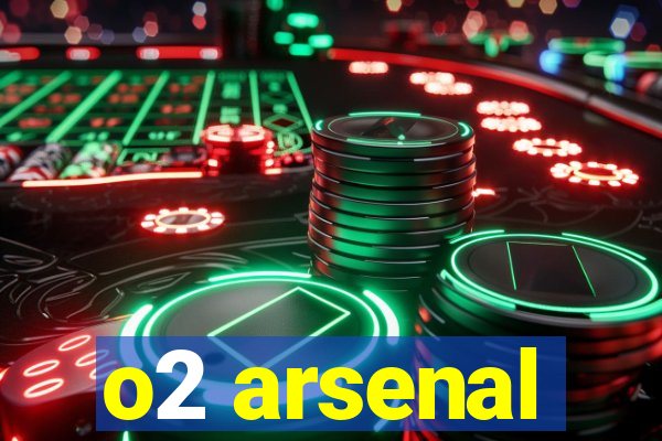 o2 arsenal