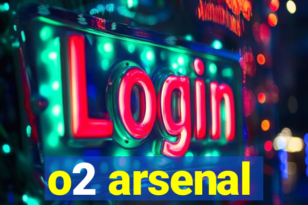 o2 arsenal