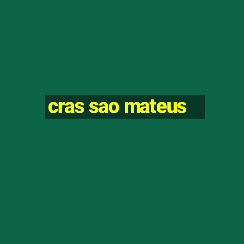 cras sao mateus