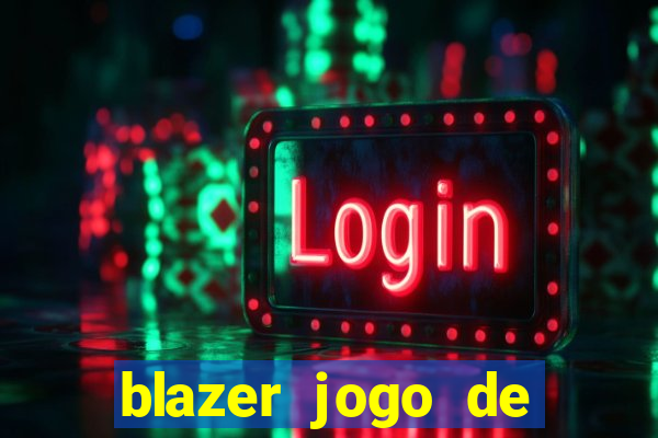 blazer jogo de ganhar dinheiro