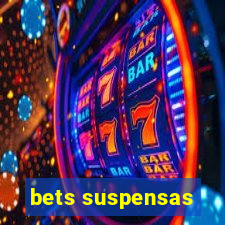 bets suspensas