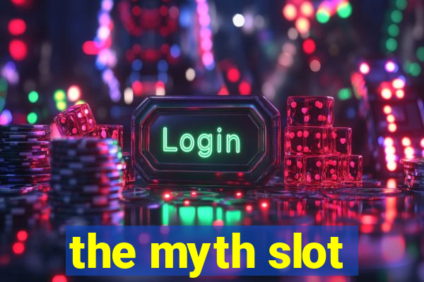 the myth slot