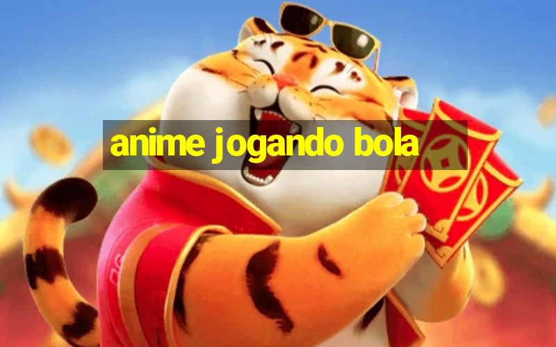 anime jogando bola