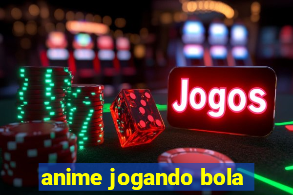 anime jogando bola