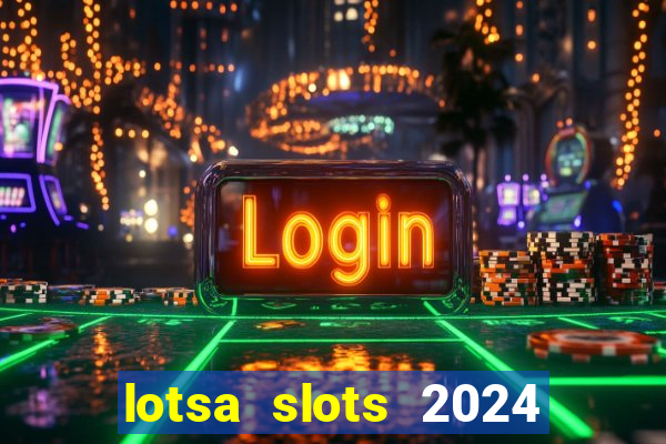 lotsa slots 2024 paga mesmo