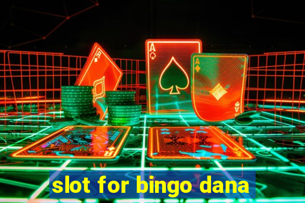 slot for bingo dana