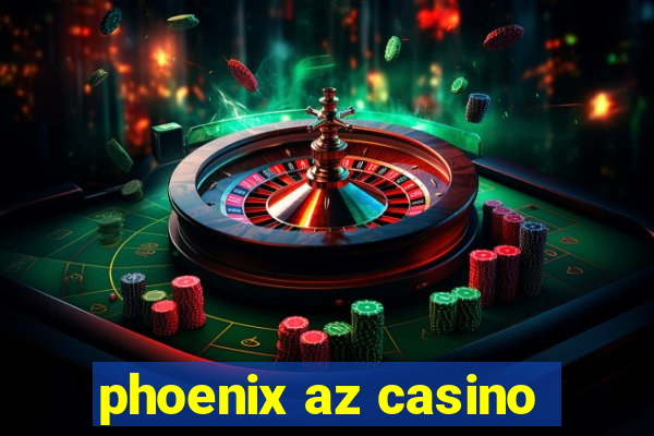 phoenix az casino