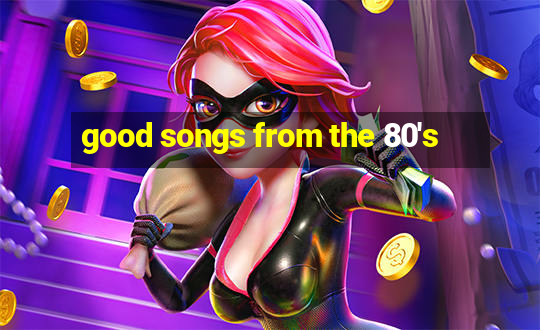 good songs from the 80's