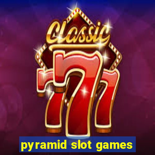 pyramid slot games