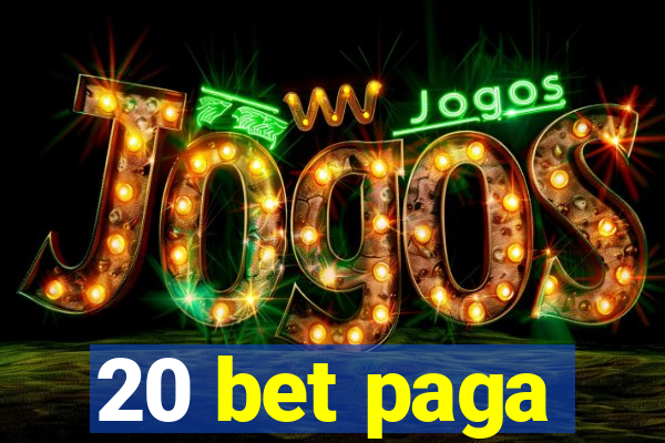 20 bet paga