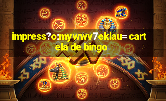 impress?o:mywwv7eklau= cartela de bingo