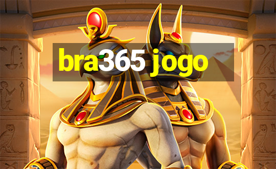 bra365 jogo