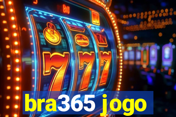 bra365 jogo