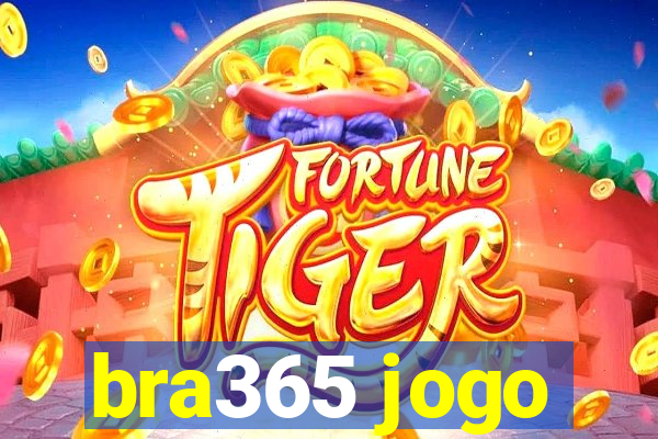 bra365 jogo