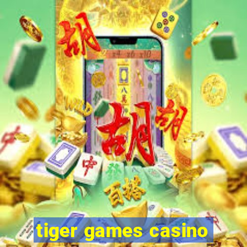 tiger games casino