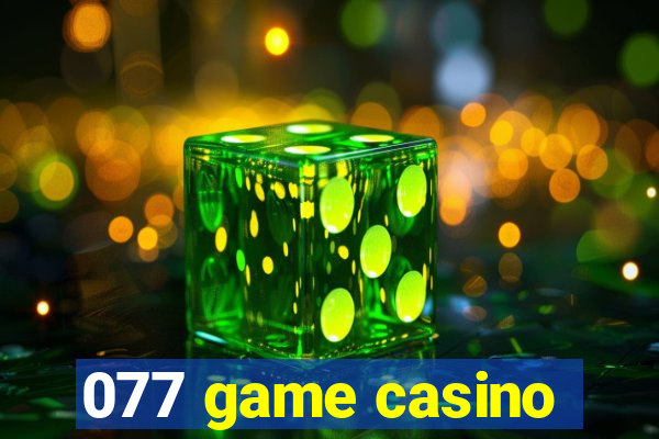 077 game casino