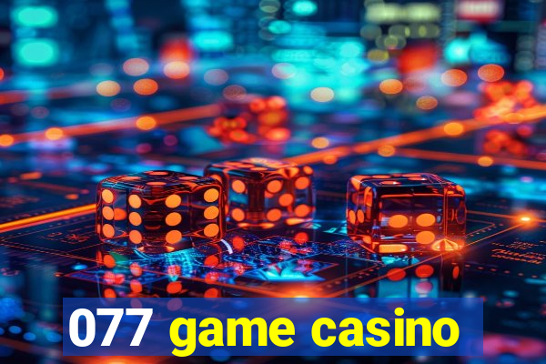 077 game casino