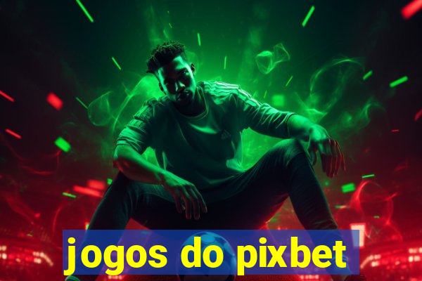 jogos do pixbet