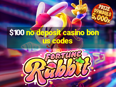 $100 no deposit casino bonus codes