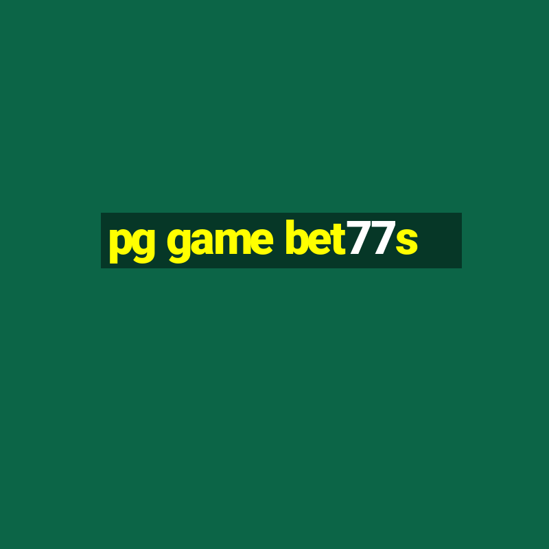 pg game bet77s