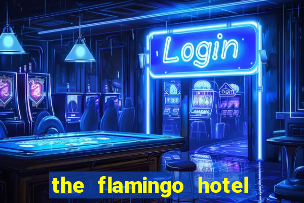 the flamingo hotel and casino