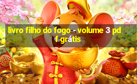 livro filho do fogo - volume 3 pdf grátis