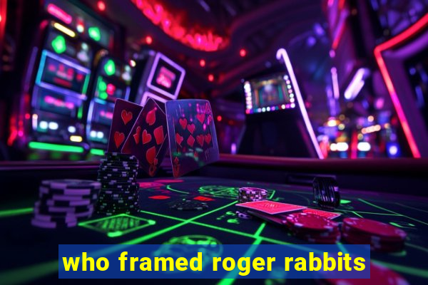 who framed roger rabbits