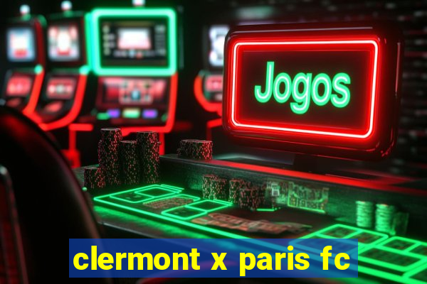 clermont x paris fc