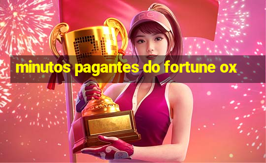 minutos pagantes do fortune ox