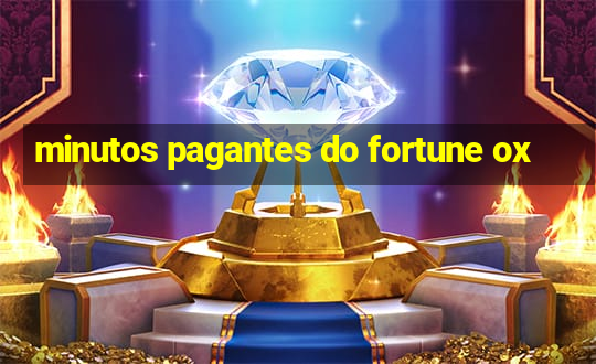 minutos pagantes do fortune ox