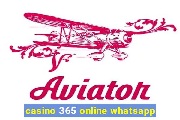 casino 365 online whatsapp