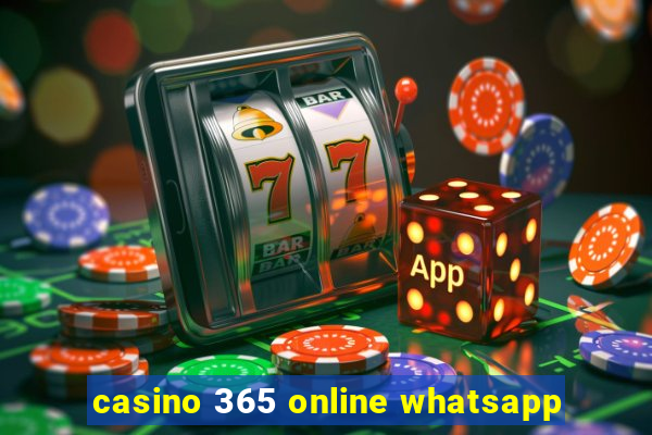 casino 365 online whatsapp