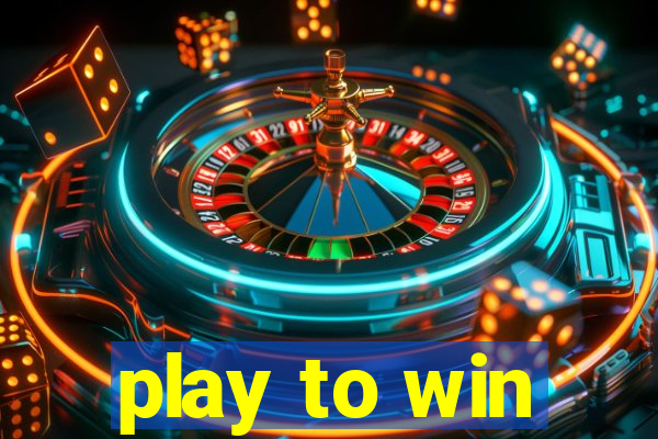 play to win