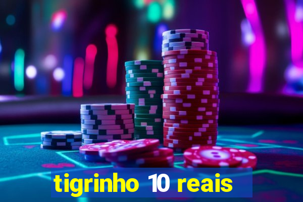 tigrinho 10 reais