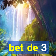 bet de 3