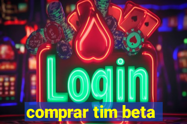 comprar tim beta