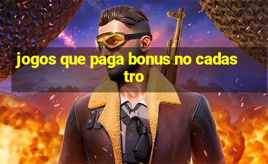 jogos que paga bonus no cadastro