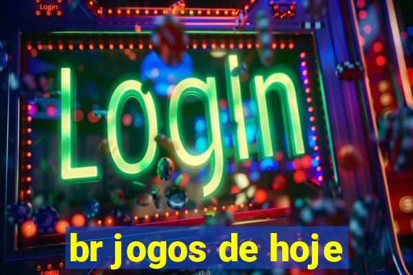 br jogos de hoje