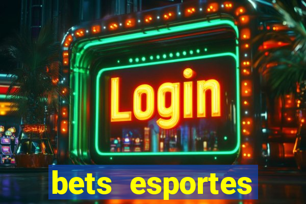 bets esportes apostas esportivas