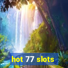 hot 77 slots