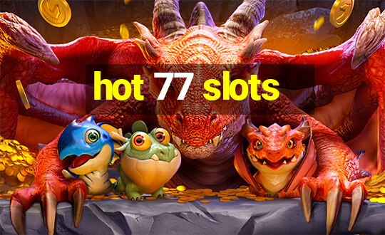 hot 77 slots