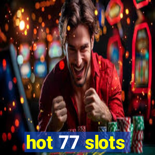 hot 77 slots