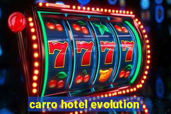 carro hotel evolution