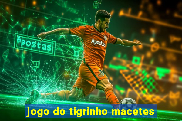 jogo do tigrinho macetes